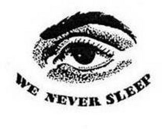 WE NEVER SLEEP