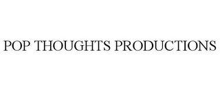 POP THOUGHTS PRODUCTIONS