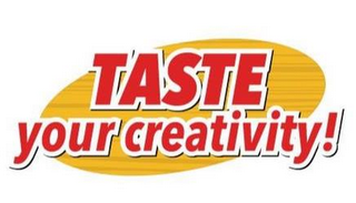 TASTE YOUR CREATIVITY!