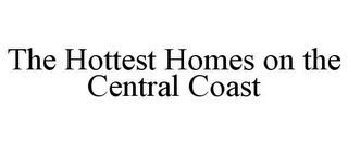 THE HOTTEST HOMES ON THE CENTRAL COAST