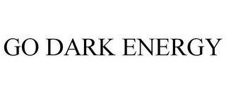 GO DARK ENERGY