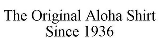 THE ORIGINAL ALOHA SHIRT SINCE 1936