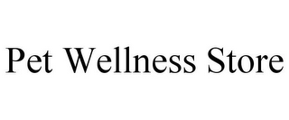 PET WELLNESS STORE