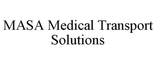 MASA MEDICAL TRANSPORT SOLUTIONS