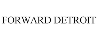 FORWARD DETROIT