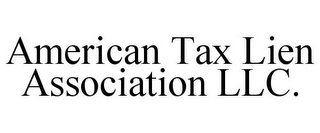 AMERICAN TAX LIEN ASSOCIATION LLC.