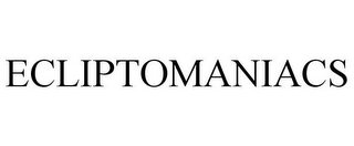 ECLIPTOMANIACS