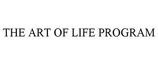 THE ART OF LIFE PROGRAM