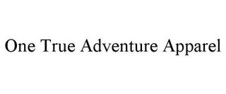 ONE TRUE ADVENTURE APPAREL