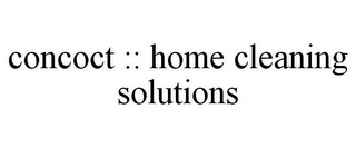 CONCOCT :: HOME CLEANING SOLUTIONS
