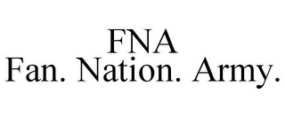 FNA FAN. NATION. ARMY.