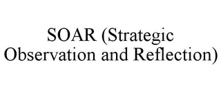 SOAR (STRATEGIC OBSERVATION AND REFLECTION)