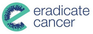 E ERADICATE CANCER