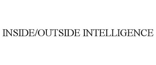 INSIDE/OUTSIDE INTELLIGENCE