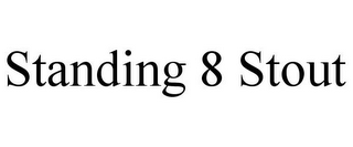 STANDING 8 STOUT