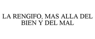 LA RENGIFO, MAS ALLA DEL BIEN Y DEL MAL
