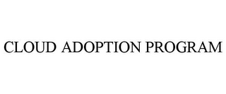 CLOUD ADOPTION PROGRAM