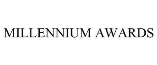 MILLENNIUM AWARDS