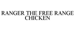 RANGER THE FREE RANGE CHICKEN