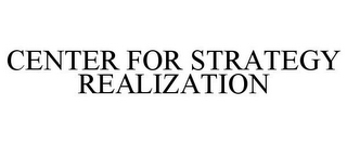 CENTER FOR STRATEGY REALIZATION