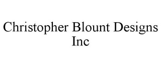 CHRISTOPHER BLOUNT DESIGNS INC