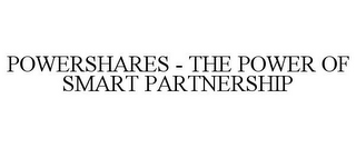 POWERSHARES - THE POWER OF SMART PARTNERSHIP