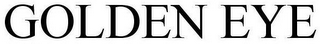 GOLDEN EYE