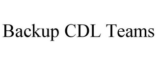 BACKUP CDL TEAMS