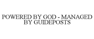 POWERED BY GOD - MANAGED BY GUIDEPOSTS