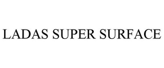 LADAS SUPER SURFACE