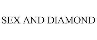 SEX AND DIAMOND