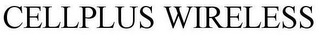 CELLPLUS WIRELESS