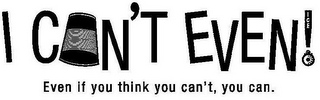 I CAN'T EVEN ICE! EVEN IF YOU THINK YOUCAN'T, YOU CAN.