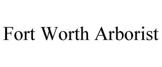 FORT WORTH ARBORIST