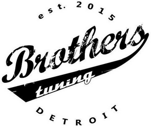 EST. 2015 BROTHERS TUNING DETROIT