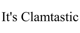 IT'S CLAMTASTIC