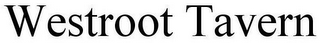 WESTROOT TAVERN