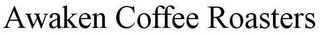 AWAKEN COFFEE ROASTERS