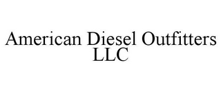 AMERICAN DIESEL OUTFITTERS LLC