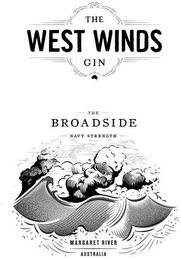 THE WEST WINDS GIN THE BROADSIDE NAVY STRENGTH MARGARET RIVER AUSTRALIA