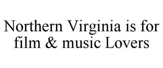 NORTHERN VIRGINIA IS FOR FILM & MUSIC LOVERS