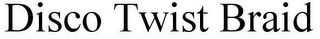 DISCO TWIST BRAID