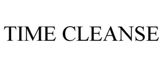 TIME CLEANSE