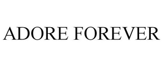 ADORE FOREVER