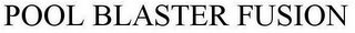 POOL BLASTER FUSION