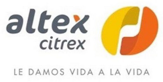 ALTEX CITREX LE DAMOS VIDA A LA VIDA