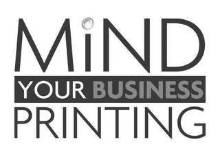 MIND YOUR BUSINESS PRINTING