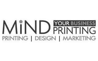 MIND YOUR BUSINESS PRINTING PRINTING DESIGN MARKETING