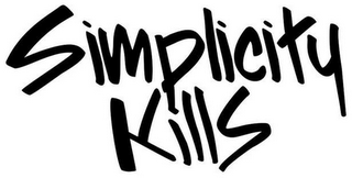 SIMPLICITY KILLS