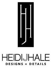 HJH HEIDIJHALE DESIGNS + DETAILS